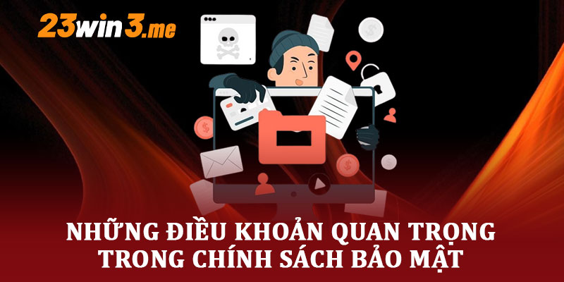 Những Điều Khoản Quan Trọng Trong Chính Sách Bảo Mật