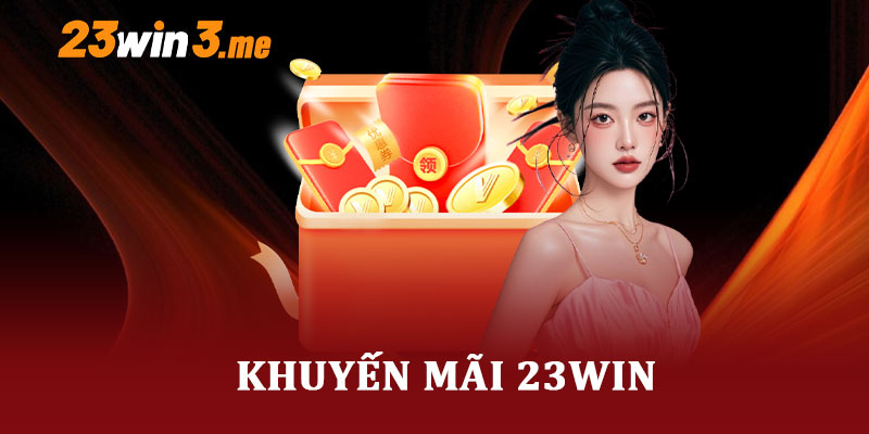 Khuyến Mãi 23Win