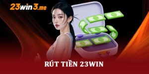 Rút Tiền 23Win