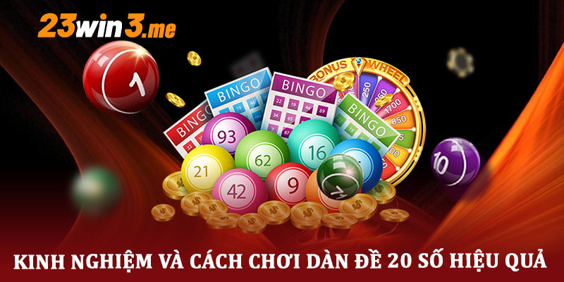 Kinh nghiệm và cách chơi dàn đề 20 số hiệu quả